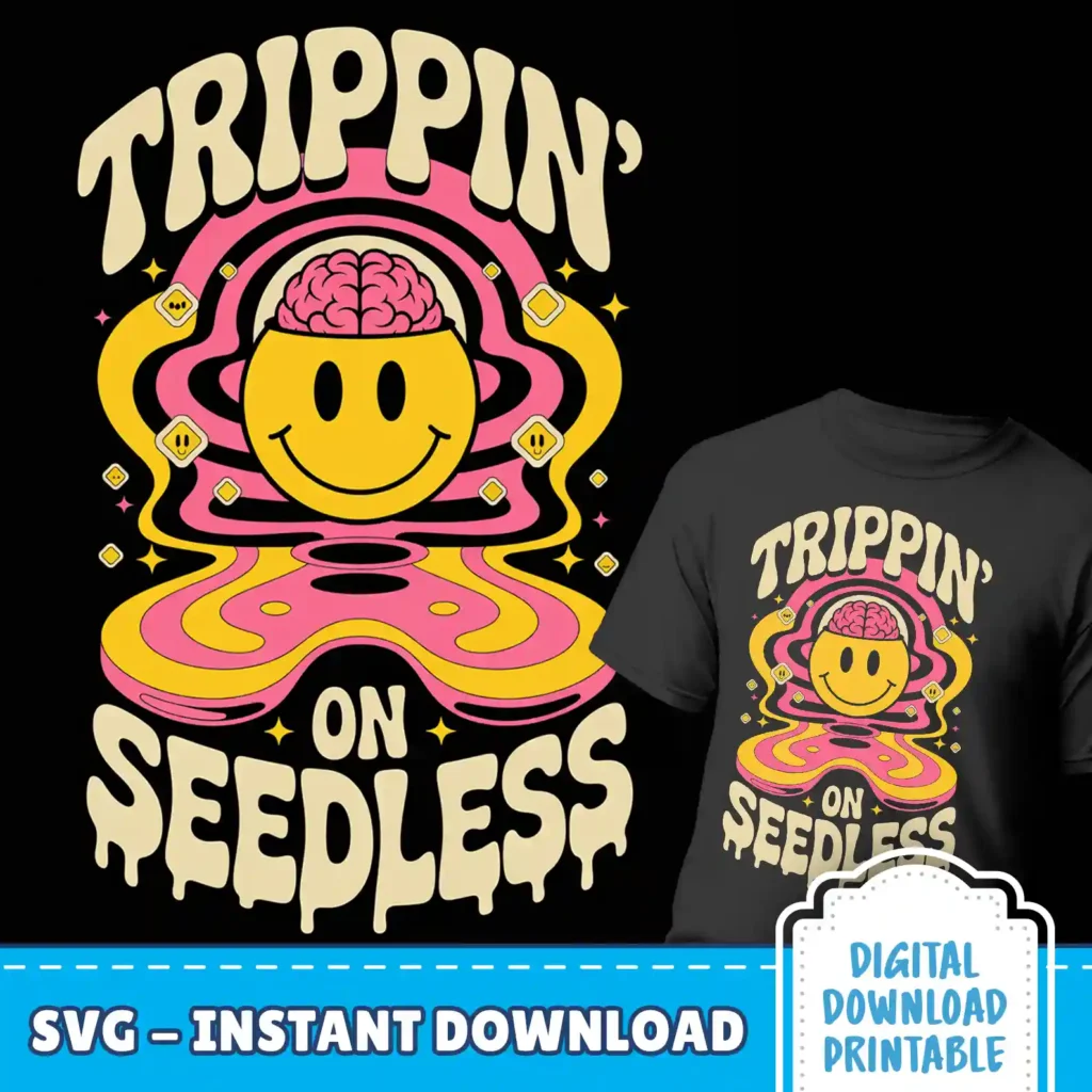 Trippin on Seedless SVG