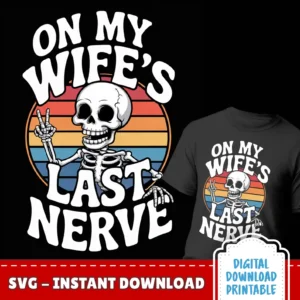 On My Wife's Last Nerve SVG